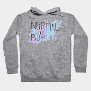 Normal is boring Hoodie